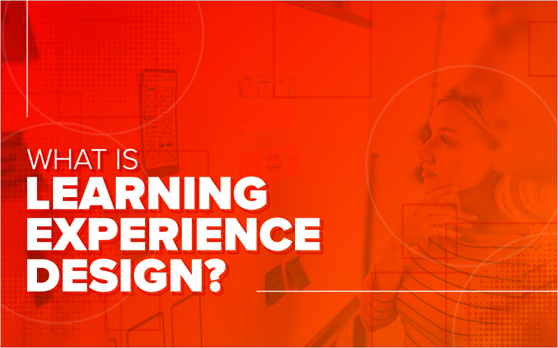 What Is Learning Experience Design 